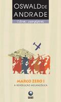 Ler Marco Zero I. A Revolução Melancólica, do autor Oswald de Andrade