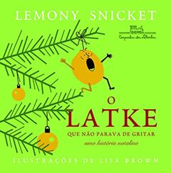 O latke que não parava de gritar, do autor Lemony Snicket