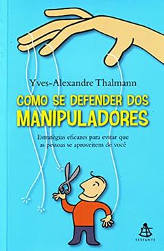 Como Se Defender Dos Manipuladores, do autor Yves-Alexandre Thalmann