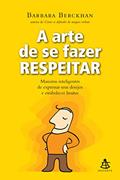 Ler A arte de se fazer respeitar, do autor Barbara Berckhan