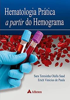 Hematologia Prática a Partir do Hemograma, do autor Sara Teresinha Olalla Saad; Erich Vinicius de Paula