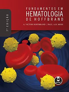 Fundamentos em Hematologia de Hoffbrand, do autor A. Victor Hoffbrand; Paul A.H. Moss