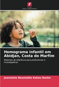 Ler Hemograma infantil em Abidjan, Costa do Marfim: Materiais de referência para profissionais e investigadores, do autor Jeannette Bassimbie Kakou Danho