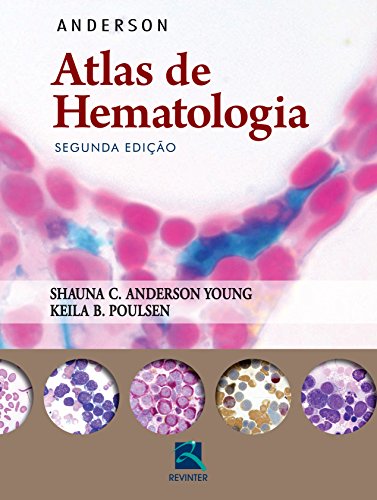 Ler Anderson: Atlas de Hematologia, do autor Shauna C. Anderson Young; Keila B. Poulsen Ler Anderson: Atlas de Hematologia, do autor Shauna C. Anderson Young; Keila B. Poulsen