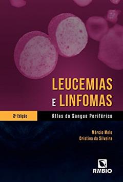 Leucemias e Linfomas: Atlas do Sangue Periférico, do autor Márcio Melo; Cristina da Silveira