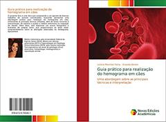 Guia prático para realização do hemograma em cães: Uma abordagem sobre as principais técnicas e interpretação, do autor Larissa Marchiori Sena; Graziela Barioni