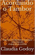 Ler Acordando o Tambor: Hoje meu Tambor bateu mais forte soou mais alto chegou até as estrelas, do autor Claudia Godoy Ler Acordando o Tambor: Hoje meu Tambor bateu mais forte soou mais alto chegou até as estrelas, do autor Claudia Godoy