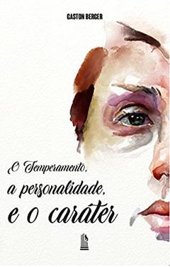 O Temperamento, A Personalidade, E O Caráter, do autor Gaston Berger