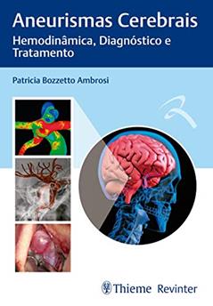 Aneurismas Cerebrais: Hemodinâmica, Diagnóstico e Tratamento, do autor Patricia Bozzetto Ambrosi