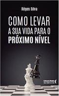 Ler Como levar sua vida para o próximo nível, do autor Réges Silva