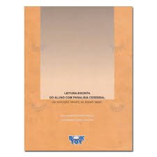 Leitura-Escrita do Aluno com Paralisia Cerebral. Da Educação Infantil ao Ensino Médio, do autor Stella Maris Cortez Bacha