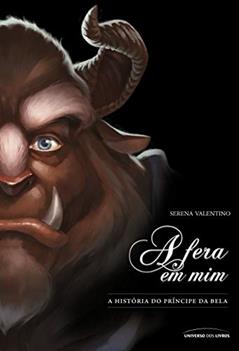 A fera em mim: A história do príncipe da Bela: 2, do autor Serena Valentino