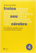 Ler Treine seu cérebro - vol. 4: Os melhores desafios contra o envelhecimento cerebral, do autor Àngels Navarro