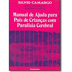 Manual de Ajuda Para Pais de Crianças com Paralisia Cerebral, do autor Silvio Camargo