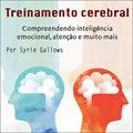 Ler Treinamento cerebral: Compreendendo inteligência emocional, atenção e muito mais, do autor Syrie Gallows