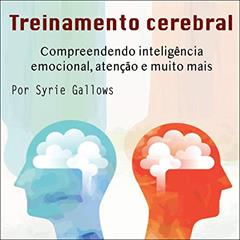 Treinamento cerebral: Compreendendo inteligência emocional, atenção e muito mais, do autor Syrie Gallows