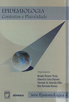 Epidemiologia: contextos e pluralidade (Se?rie epidemiolo?gica), do autor Renato Peixoto Veras; Maurício Lima Barreto; Naomar de Almeida Filho; Rita Barradas Barata
