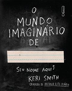 O Mundo Imaginário de., do autor Keri Smith