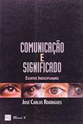 Ler Comunicação e Significado: Estudos Indisciplinares, do autor José Carlos Rodrigues