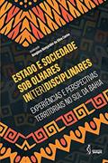 Ler Estado e sociedade sob olhares in(ter)disciplinares: Experiências e perspectivas territoriais no Sul da Bahia, do autor Bougleux Bomjardim da Silva Carmo (Organizador)