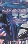 Ler Arte e Cognição, do autor Helena Katz; Christine Greiner Ler Arte e Cognição, do autor Helena Katz; Christine Greiner
