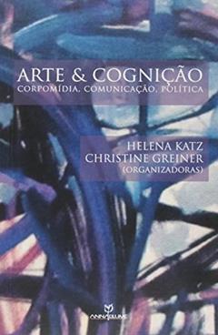 Arte e Cognição, do autor Helena Katz; Christine Greiner