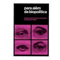 Ler Para além da biopolitica: Volume 1, do autor Andityas Matos; Francis Collado