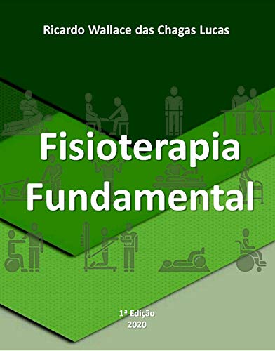 Ler FISIOTERAPIA FUNDAMENTAL: O livro do Fisioterapeuta Moderno, do autor RICARDO WALLACE DAS CHAGAS LUCAS; DOUGLAS GARCIA
