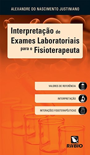 Ler Interpretação de Exames Laboratoriais Para o Fisioterapeuta, do autor Alexandre do Nascimento Justiniano