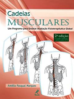Cadeias musculares: Um programa para ensinar avaliação fisioterpêutica global, do autor Amélia Pasqual Marques