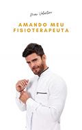 Ler Amando Meu Fisioterapeuta, do autor Max Valentino