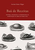 Ler Baú de Receitas: História, Sociologia e Antropologia da Alimentação na Obra de Pedro Nava, do autor Luciano Gomes Filippo; Pedro Nava