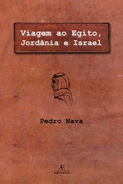 Viagem ao Egito, Jordânia e Israel, do autor Pedro Nava