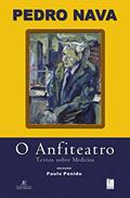Ler O Anfiteatro: Textos sobre Medicina, do autor Pedro Nava