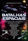Ler Batalhas Espaciais. Um Manual Para a Imaginação das Guerras Estelares, do autor Antonio Luiz M. C. Costa Ler Batalhas Espaciais. Um Manual Para a Imaginação das Guerras Estelares, do autor Antonio Luiz M. C. Costa