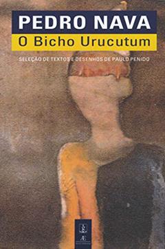 O Bicho Urucutum, do autor Pedro Nava