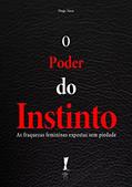 Ler O Poder do Instinto: As fraquezas femininas expostas sem piedade, do autor Thiago Navas