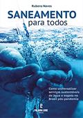 Ler Saneamento para todos: Como universalizar serviços sustentáveis de água e esgoto no Brasil pós-pandemia, do autor Rubens Naves Ler Saneamento para todos: Como universalizar serviços sustentáveis de água e esgoto no Brasil pós-pandemia, do autor Rubens Naves
