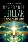 Ler Navegante Estelar: a Nave Alienígena, do autor Ronaldo Pacheco
