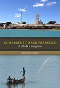 Ler ÀS MARGENS DO SÃO FRANCISCO: A cidade e sua gente, do autor JOAO NAVES DE MELO