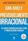 Ler Previsivelmente irracional: As forças invisíveis que nos levam a tomar decisões erradas, do autor Dan Ariely
