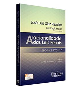 A Racionalidade Das Leis Penais. Teoria E Prática, do autor José Luis Dìez Ripollès
