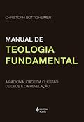 Ler Manual de teologia fundamental: A racionalidade da questão de Deus e da revelação, do autor Christoph Bottigheimer Ler Manual de teologia fundamental: A racionalidade da questão de Deus e da revelação, do autor Christoph Bottigheimer