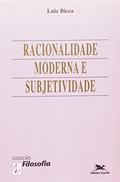 Ler Racionalidade Moderna e Subjetividade, do autor Luiz Bicca Ler Racionalidade Moderna e Subjetividade, do autor Luiz Bicca