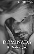 Ler DOMINADA - A Redenção, do autor K.L Christyn