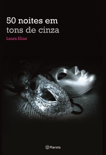 Ler 50 noites em tons de cinza, do autor Laura Elias