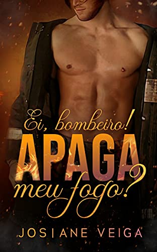 Ler Ei, Bombeiro! Apaga meu Fogo?, do autor Josiane Veiga