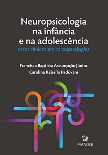 Ler Neuropsicologia na infância e na adolescência: Casos clínicos em psicopatologias, do autor Carolina Rabello Padovani; Francisco Baptista Assumpção Júnior