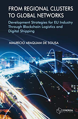 Ler From Regional Clusters to Global Networks Development Strategies for Eu Industry Through Blockchain, do autor Maurício Araquam De Sousa