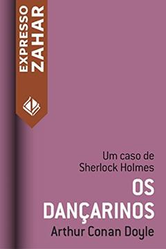 Os dançarinos: Um caso de Sherlock Holmes, do autor Arthur Conan Doyle